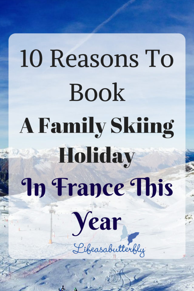 10 Reasons To Book A Family Skiing Holiday In France This Year